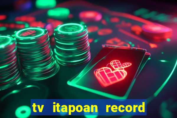 tv itapoan record bahia ao vivo